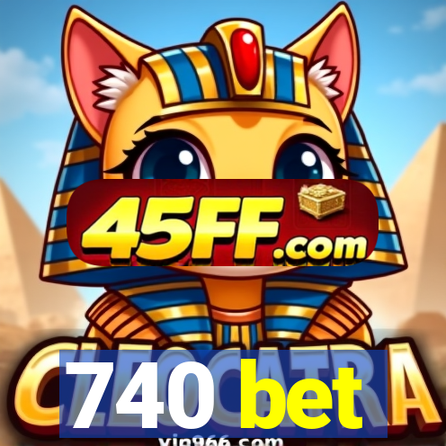 740 bet